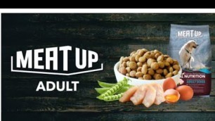 'Meat Up Adult Dog Food  - A Complete and Balanced Diet Formulated for All Breeds'