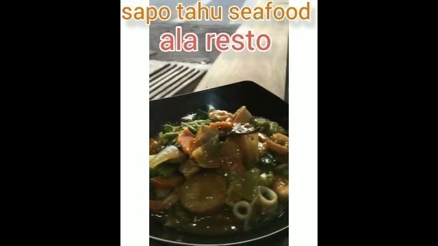 'SAPO TAHU SEAFOOD ALA RESTO'