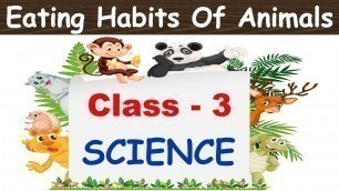 'Eating Habits Of Animals | Class : 3 CHAPTER 1| Science | CBSE | Herbivores, Carnivores, Omnivores|'