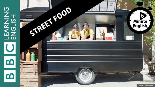 'Street food: Why is it becoming popular? 6 Minute English'