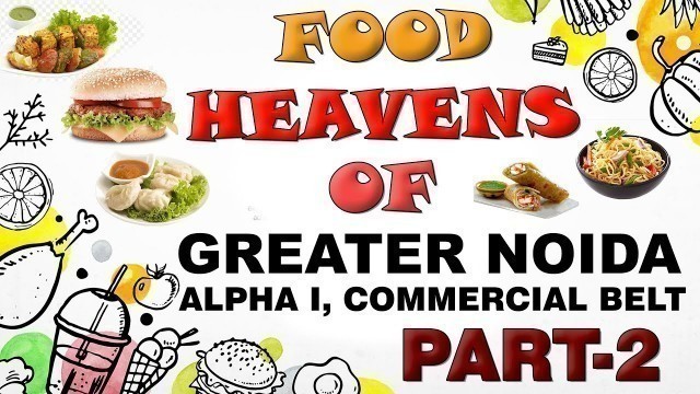 'Greater Noida Food Heavens Part-2। Street food in Greater Noida। restaurants in Alpha1 Greater Noida'