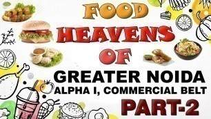 'Greater Noida Food Heavens Part-2। Street food in Greater Noida। restaurants in Alpha1 Greater Noida'