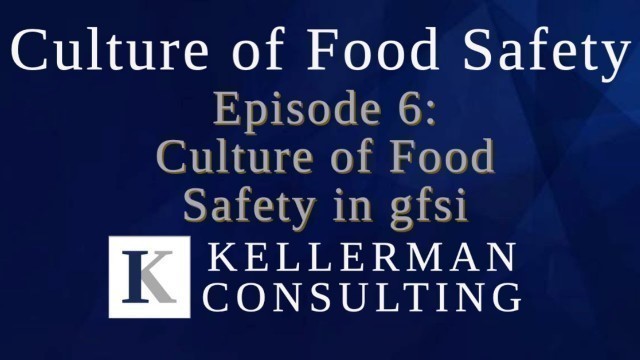 'Culture of Food Safety Episode 6: Culture of Food Safety in GFSI'