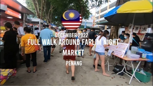 'Walking along Farlim Night Market (Penang) December 2022 / Wednesday Night Market Penang Streetfood'