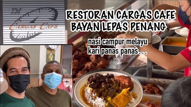 'Restoran Cargas Cafe Bayan Lepas Penang (nasi melayu kari panas panas) street food malaysia'