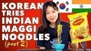 'KOREAN TRY INDIAN MAGGI NOODLES For First Time | Part 2 | Indian Food Reaction'