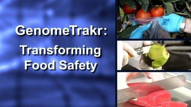 'GenomeTrakr: Transforming Food Safety'