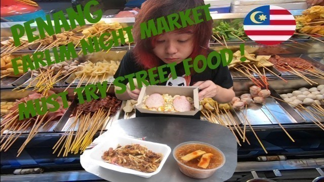 'MUST TRY Penang Night Market Streetfood ! AUTHENTIC Local Dishes From Farlim Night Market !'