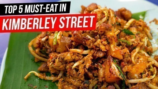 'Top 5 Must-Eat in Kimberley Street 汕頭街 (Non-halal)  | Things to Eat in George Town | Travel Penang'