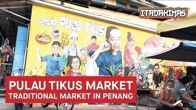 'Street Food Penang Malaysia: Exploring Street Foods in Pulau Tikus Traditional Market'