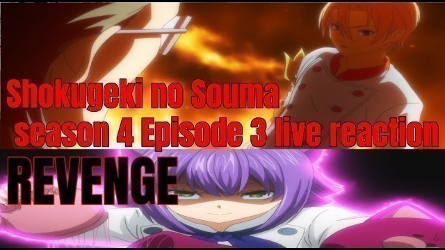 'Shokugeki no Souma season 4 Episode 3 live reaction REVENGE'