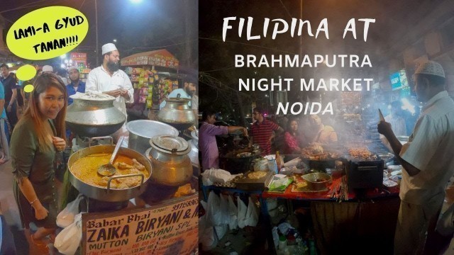 'NOIDA\'S FOOD MARKET | INDIAN STREET FOOD | FILIPINA IN INDIA | BRAHMAPUTRA MARKET | PINAY IN INDIA'