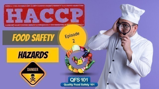 'HACCP episode 2 - Food Safety Hazards'