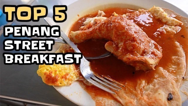 'Top 5 Penang Street Food BREAKFAST! 