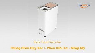 'Thùng Phân Hủy Rác thành Phân Hữu Cơ - Zera Food Recycler, Đặt từ Mỹ tại USAORDER'