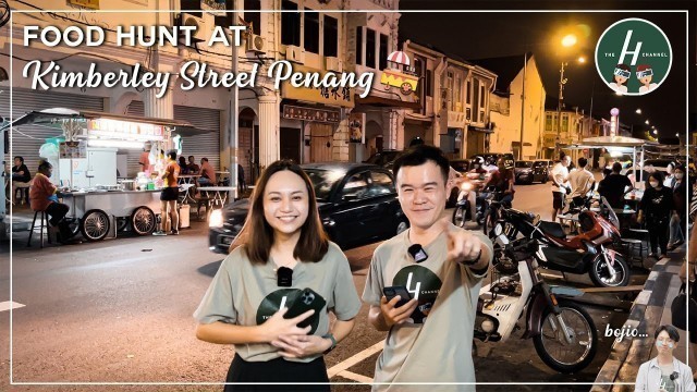 'Food Hunt at Kimberley Street Penang! | The H Channel'