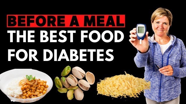 'The best food to eat before a meal for diabetes, diabetes food, diabetes control tips'