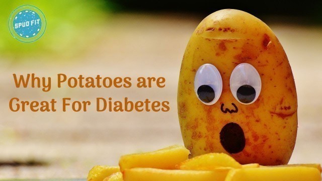 'Why Potatoes are Great For Diabetes -  Potato Diet (2019)'