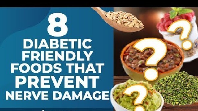 '8 Diabetic Friendly Foods that Prevent Nerve Damage'