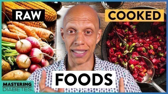 'Raw Foods vs Cooked Foods | Dr. Rick Dina | Mastering Diabetes'