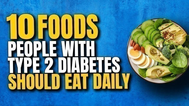 '10 Best Foods Diabetes Type 2 Patients Should Eat Daily | Diabetes Diet Food List'