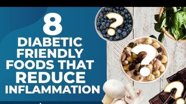 '8 Diabetic Friendly Foods That Reduce Inflammation'