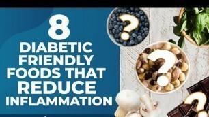 '8 Diabetic Friendly Foods That Reduce Inflammation'