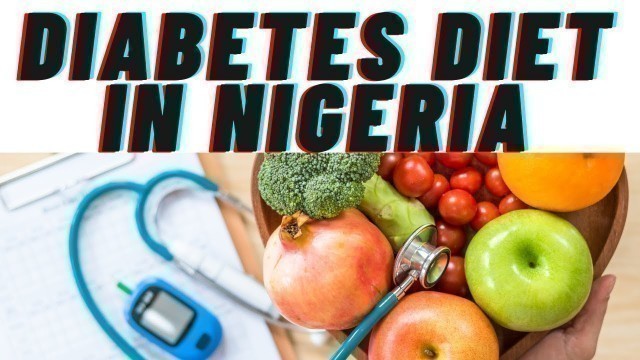 'Diabetes Diet In Nigeria'