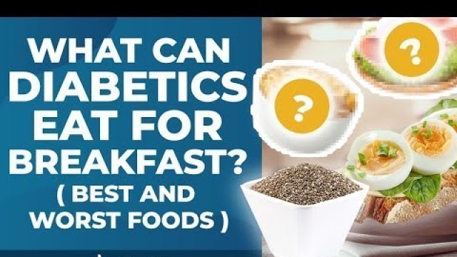 'What Can Diabetics Eat For Breakfast (Best and Worst Foods)'