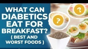 'What Can Diabetics Eat For Breakfast (Best and Worst Foods)'