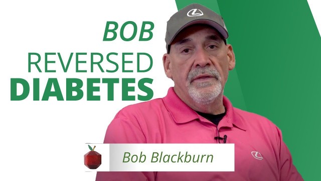 'Reversing Diabetes with a Plant-Based Diet | Bob\'s Story'