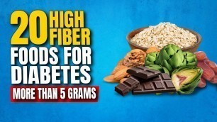 '20 Fiber-Rich Foods for Type 2 Diabetes Patients (Over 5 Grams of Fiber) | Benefits of Fiber'