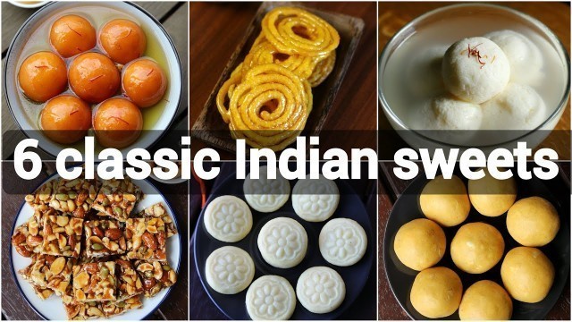 '6 quick & easy indian sweets recipes | classic indian desserts | indian festival sweets recipes'