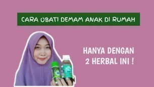 'Cara Mengobati Anak Demam Dengan Herbal Extra Food dan MHS #StayHome dan Belajar Herbal #WithMe'