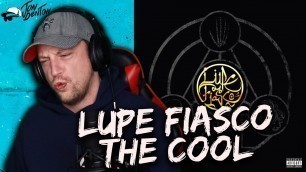 'Lupe Fiasco - THE COOL - FULL ALBUM REACTION!!! (first time hearing)'