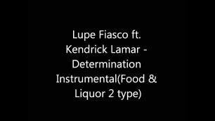 'Lupe Fiasco ft. Kendrick Lamar - Determination Instrumental(Food & Liquor 2 type)'