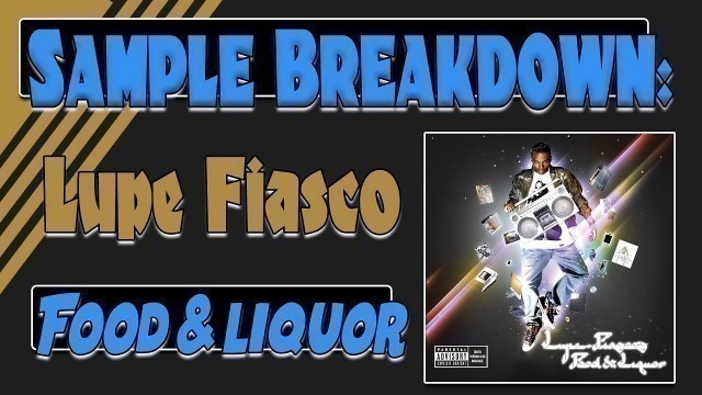 'Sample Breakdown:  Lupe Fiasco\'s Food & Liquor'