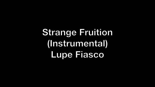 'Lupe Fiasco - Strange Fruition (Instrumental with Hook)'