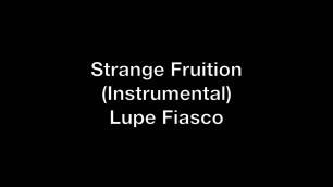 'Lupe Fiasco - Strange Fruition (Instrumental with Hook)'