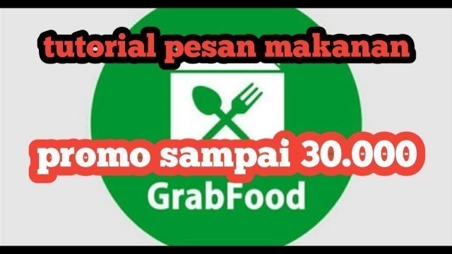 'cara pesan grab food /makanan promo besar besaran'