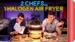 '2 Chefs Test a Halogen Air Fryer'