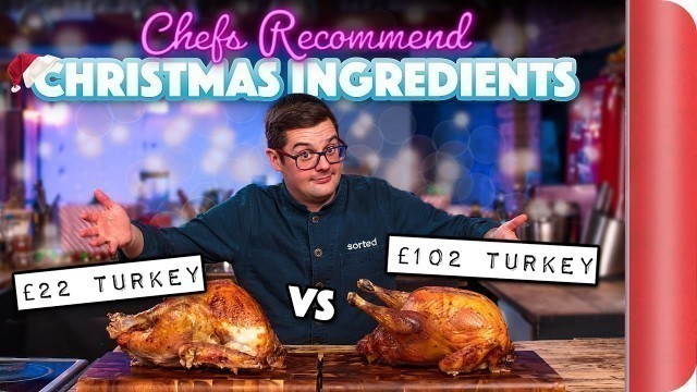 '£22 Turkey vs £102 Turkey! | Chefs Recommend Christmas Ingredients'