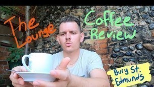 'Joey\'s Coffee Reviews - \"The Lounge\" (Bury St. Edmunds, England)'