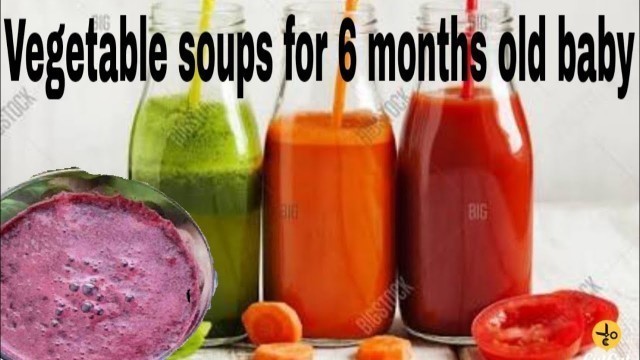 'Vegetable soups for 6 months old baby'