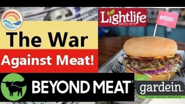 'The War Against Meat! Beyond Meat, Impossible Foods, set to disrupt the meat industry!'