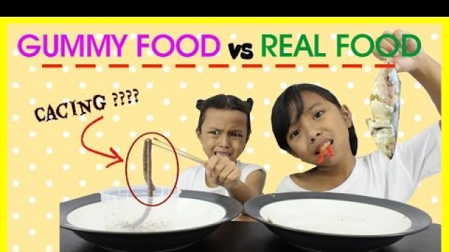 'GUMMY FOOD VS REAL FOOD CHALLENGE INDONESIA'