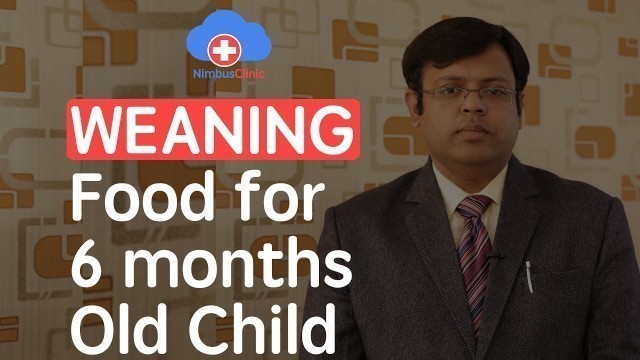 'Dr. Abhishek Goel, Child Specialist, Gurgaon | Weaning – Food for 6 months old child | NimbusClinic'