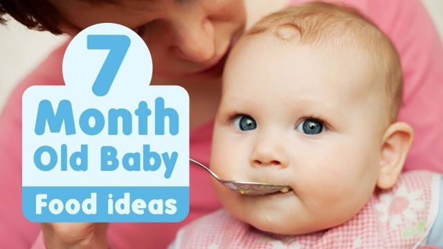 'Food Ideas for 7 Month Old Baby'