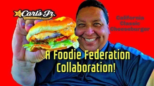 'Carls Jr. California Cheeseburger Review ~ A Foodie Federation Collaboration!'