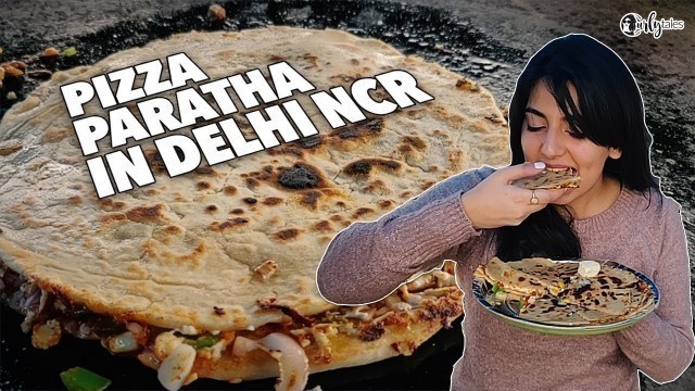 'Delhi ka Mashoor PIZZA PARATHA - Delhi Street Food | Curly Tales'